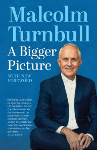 Title: A Bigger Picture: With new foreword, Author: Malcolm Turnbull