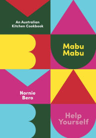 Title: Mabu Mabu: An Australian Kitchen Cookbook, Author: Nornie Bero