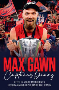 Title: Max Gawn Captain's Diary: After 57 Years: Melbourne's History-Making 2021 Grand Final Season, Author: Max Gawn