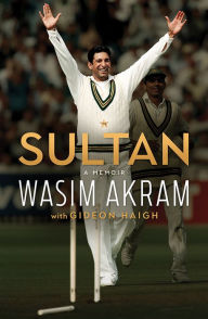 Title: Sultan: A Memoir, Author: Wasim Akram