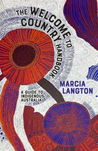 Title: The Welcome to Country Handbook: A Guide to Indigenous Australia, Author: Marcia Langton