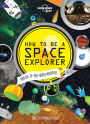 How to be a Space Explorer: Your Out-of-this-World Adventure