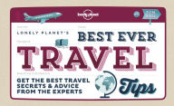 Title: Best Ever Travel Tips: Get the Best Travel Secrets & Advice from the Experts, Author: Lonely Planet