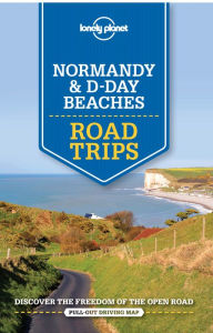 Title: Lonely Planet Normandy & D-Day Beaches Road Trips, Author: Lonely Planet