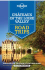 Lonely Planet Chateaux of the Loire Valley Road Trips