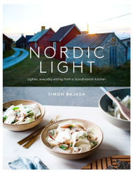 Title: Nordic Light: Lighter, Everyday Eating from a Scandinavian Kitchen, Author: Simon Bajada