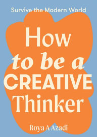 Kindle ebook kostenlos downloaden How to Be a Creative Thinker 9781743797198 (English literature) by 