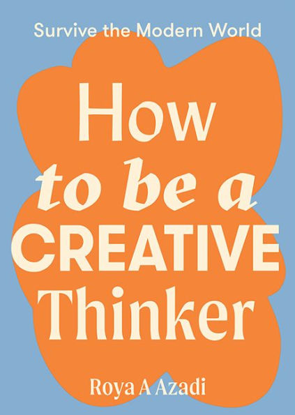 How to Be a Creative Thinker