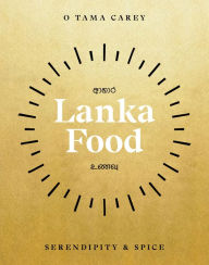 Title: Lanka Food: Serendipity & Spice, Author: O Tama Carey
