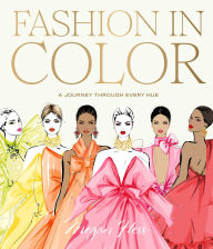 Free downloading online books Fashion in Color: A Journey Through Every Hue (English literature) iBook FB2 9781743797365 by Megan Hess