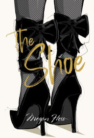 Books downloadd free Megan Hess: The Shoe (English literature)  by Megan Hess, Megan Hess