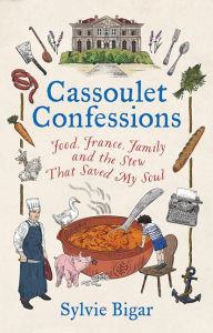 Ebook kindle gratis italiano download Cassoulet Confessions: Food, France, Family and the Stew That Saved My Soul