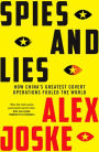 Spies and Lies: A Groundbreaking Expose of China's Clandestine Operations