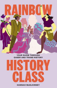 Rainbow History Class: Your Guide Through Queer and Trans History