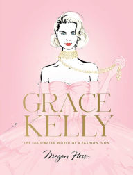 Free ibooks download for iphone Grace Kelly: The Illustrated World of a Fashion Icon (English literature) 9781743798416 by Megan Hess