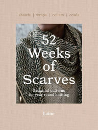 Free downloads for ebooks 52 Weeks of Scarves: Beautiful Patterns for Year-round Knitting: Shawls. Wraps. Collars. Cowls. by Laine, Laine DJVU in English 9781743798515