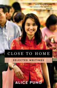 Title: Close to Home: Selected Writings, Author: Alice Pung