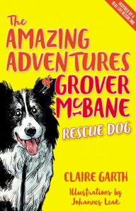 Title: The Amazing Adventures of Grover McBane, Rescue Dog, Author: Claire Garth