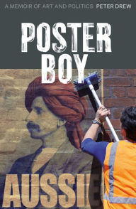 Title: Poster Boy: A Memoir of Art and Politics, Author: Peter Drew