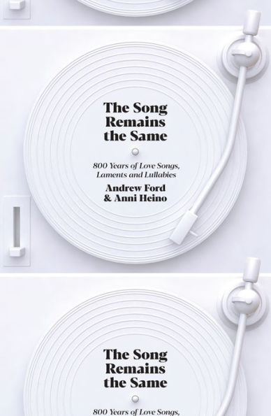 The Song Remains the Same: 800 Years of Love Songs, Laments and Lullabies