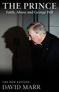 Title: The Prince (Updated Edition): Faith, Abuse and George Pell, Author: David Marr