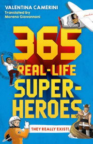 Title: 365 Real-Life Superheroes, Author: Valentina Camerini