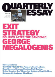 Title: Quarterly Essay 82 Exit Strategy: Politics After the Pandemic, Author: George Megalogenis