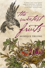 Title: The Sweetest Fruits, Author: Monique Truong