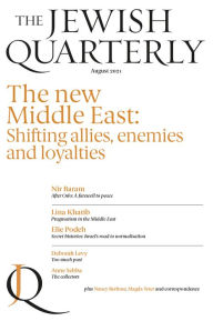 Title: Jewish Quarterly 245 The New Middle East: Shifting allies, enemies and loyalties, Author: Jonathan Pearlman