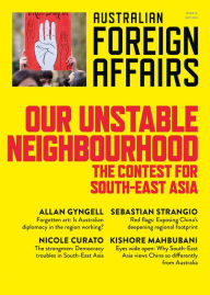Title: Our Unstable Neighbourhood: The Contest for South-East Asia: Australian Foreign Affairs 57, Author: Jonathan Pearlman