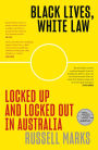 Black Lives, White Law: Locked Up and Locked Out in Australia