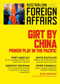 Title: Girt by China: Power play in the Pacific: Australian Foreign Affairs 17, Author: Jonathan Pearlman