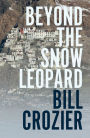 Beyond the Snow Leopard: Travels through the Himalayas, Buddhism, mountaineering and possible paths to enlightenment