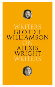 Title: On Alexis Wright: Writers on Writers, Author: Geordie Williamson