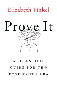 Title: Prove It: A Scientific Guide for the Post-Truth Era, Author: Elizabeth Finkel