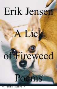Title: A lick of fireweed: Poems, Author: Erik Jensen
