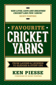 Title: Favourite Cricket Yarns: From Laughs and Legends to Sledges and Stuff-ups, Author: Ken Piesse