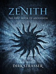 Title: Zenith: The First Book of Ascension, Author: Dirk Strasser