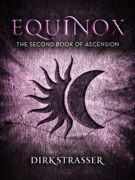 Title: Equinox: The Second Book of Ascension, Author: Dirk Strasser