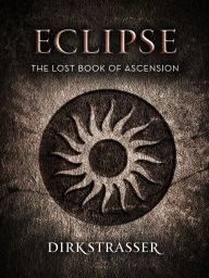 Title: Eclipse: The Lost Book of Ascension, Author: Dirk Strasser