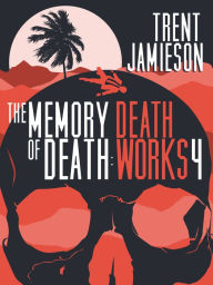 Title: The Memory of Death: Death Works 4, Author: Trent Jamieson