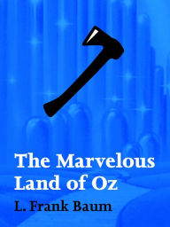 Title: The Marvelous Land of Oz, Author: L. Frank Baum