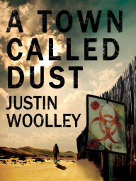 Title: A Town Called Dust: The Territory 1, Author: Justin Woolley
