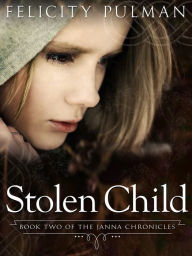 Title: Stolen Child: The Janna Chronicles 2, Author: Felicity Pulman