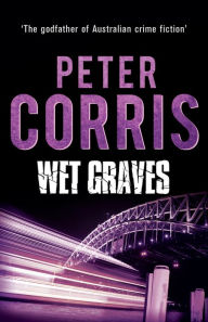 Title: Wet Graves, Author: Peter Corris