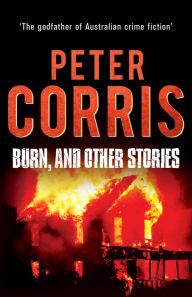 Title: Burn, and Other Stories, Author: Peter Corris