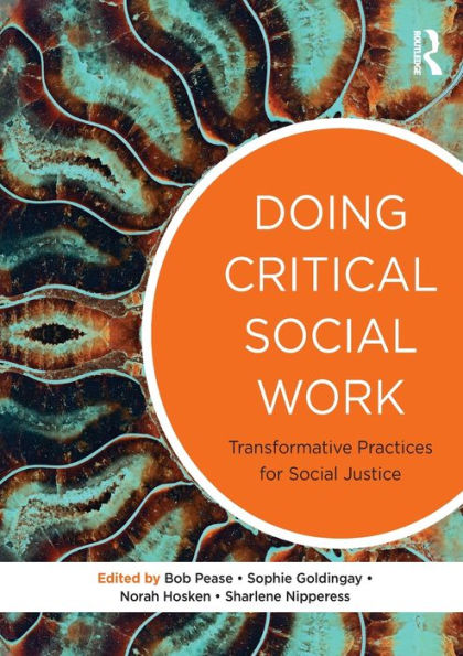 Doing Critical Social Work: Transformative Practices for Justice