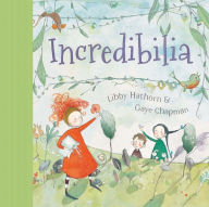 Title: Incredibilia, Author: Libby Hathorn