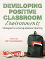 Developing Positive Classroom Environments: Strategies for nurturing adolescent learning