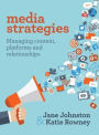 Media Strategies: Managing content, platforms and relationships